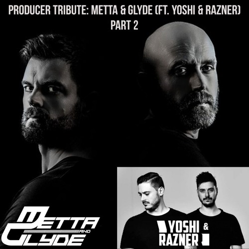 Producer Tribute Series: Metta & Glyde (feat. Yoshi & Razner) - Part 2