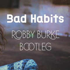 Ed Sheeran - Bad Habits (Robby Burke Bootleg)