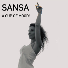 SANSA - A CUP OF MOOD! - LIVE SET