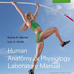 Access KINDLE 💘 Human Anatomy & Physiology Laboratory Manual, Main Version (11th Edi