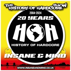 The History Of Hardcore Show - Insane & Mind - 20 Yrs!! 2004-2024