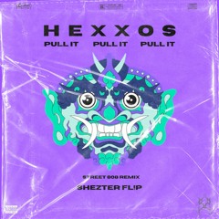 HEXXOS - Pull It (STREET  808 REMIX) [Shezter Fl!p]