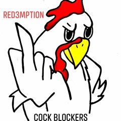 Cock Blockers (Prod. GoAwayJohnny)