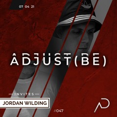 Adjust (BE) Invites #047 | JORDAN WILDING |