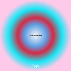 "DEEPSOMETIME”