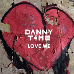 DANNY TIME - Love Me