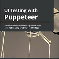 free PDF 🖌️ UI Testing with Puppeteer: Implement end-to-end testing and browser auto