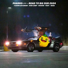 Road to Big Dub 2024 - Pharro->