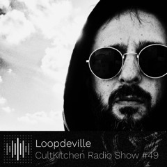 Loopdeville — CultKitchen Radio Show #49