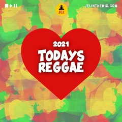 2021 TODAYS REGGAE (CURRENT HITS) | DJ JEL