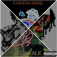 Fashion Kingz(Flex Talk) ft. KOBTYFLEX Keg$