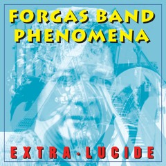 FORGAS BAND PHENOMENA 'Rebirth' from "Extra-Lucide" (Cuneiform Records)