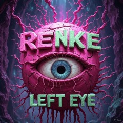 Left Eye (Renke Bootleg) *FREE DL*