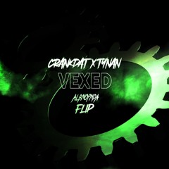 CRANKDAT X TYNAN - VEXED (ALBNOPNDA REMIX)