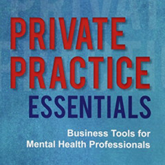 READ EPUB 📮 Private Practice Essentials: Business Tools for Mental Health Profession