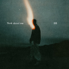 818 - Think about me