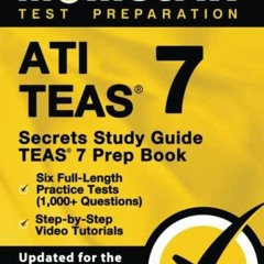 READ ATI TEAS Secrets Study Guide: TEAS 7 Prep Book, Six Full-Length Practice Te