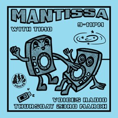 Mantissa Show on Voices Radio w/ Jambo & Timo - March 2023