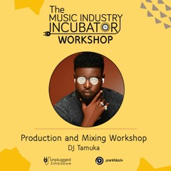 DJ Tamuka On Production And Mixing - The Music Industry Incubator