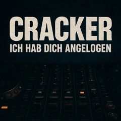 Cracker- ich hab dich angelogen
