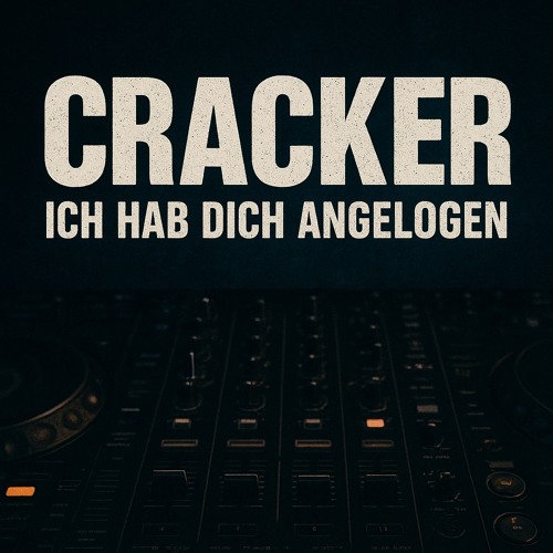 Cracker- ich hab dich angelogen
