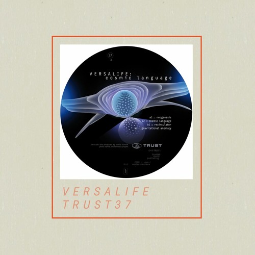 Stream PREMIERE : Versalife - Cosmic Language [TRUST37] by Metronóm