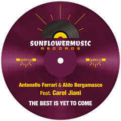 Antonello Ferrari & Aldo Bergamasco Feat Carol Jiani - The Best Is Yet To Come ( Antonello Ferrari & Aldo Bergamasco Club Mix)