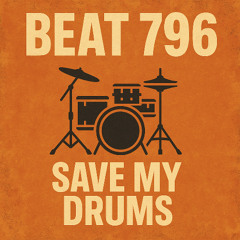 Beat 796 - Save My Drumms