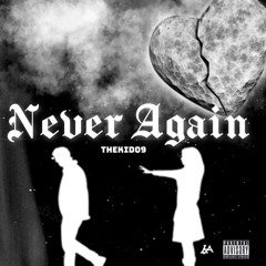 Thekid09- Never Again