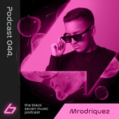 044 Mrodriguez | Black Seven Podcast