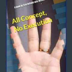 [Ebook] ⚡ All Concept, No Execution Full Pdf