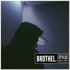 STYLSS Mix 090: BROTHEL.