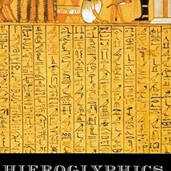 View [EPUB KINDLE PDF EBOOK] Hieroglyphics: The Writings of Ancient Egypt by  Maria C