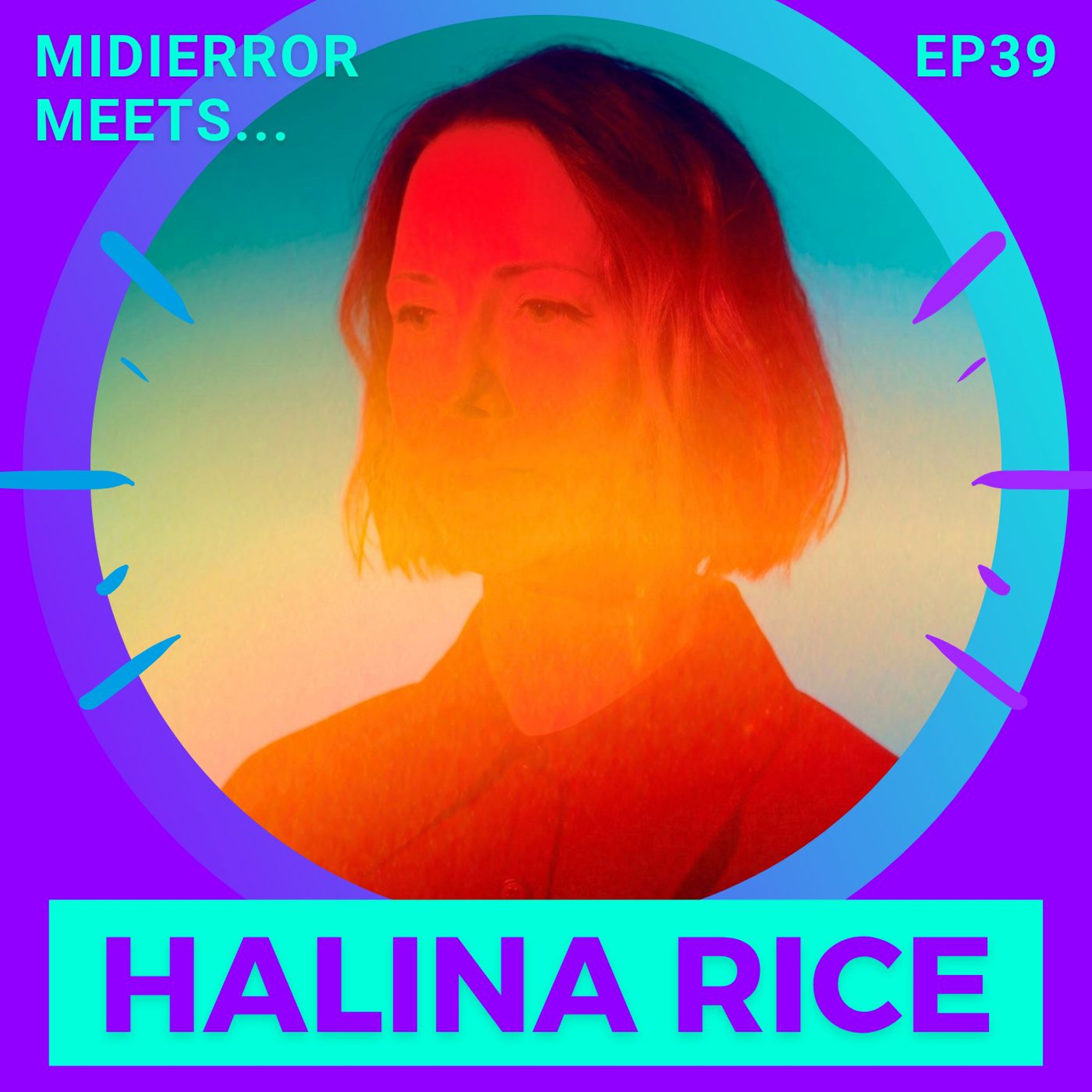midierror meets... Halina Rice [EP39] Electronic Music Producer / Live AV Artist episode artwork