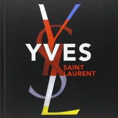 *<PDF>^ Yves Saint Laurent by Muller, Florence Chenoune, Farid (Hardcover) PDF Mobi