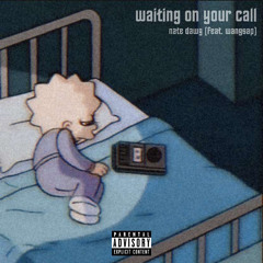 Waiting on your call ft.Wangsap