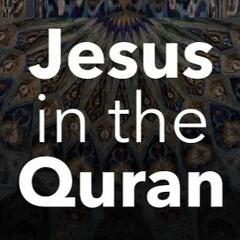Jesus in the Quran episode 1/16