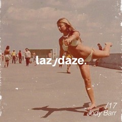 lazydaze.17 // Jody Barr