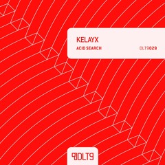 OUT NOW! Kelayx - Acid Search [DLT9029]