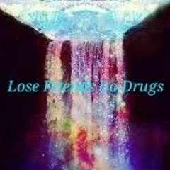 Lose Friends Do Drugs - prod. Nicasso