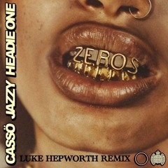 Casso X Jazzy - Zeros (Luke Hepworth Remix)