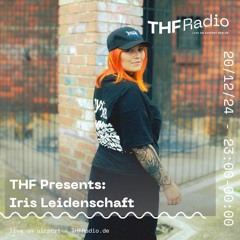 THF Presents:  Iris Leidenschaft // 20.12.2024