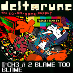 ▓░CH3 // 2 BLAME TOO BLAME [Scrapjam::: The Sa-sA-Sam3 Puppet]]]