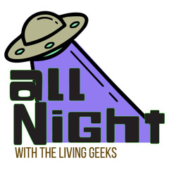 All Night with the Living Geeks - The Trailer!