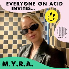 10. Everyone On Acid invites M.Y.R.A. - 12th of August 2022