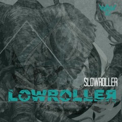 Lowroller - I Don't Want What I Can Have
