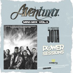 Aventura Mini Mix Vol.1 - Dj Maestro Jota x Power Sessions X Power Fm