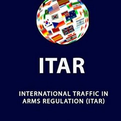 [Read] EBOOK EPUB KINDLE PDF ITAR International Traffic In Arms Regulation by  Depart