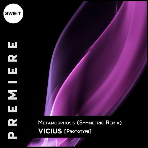 PREMIERE : Vicius - Metamorphosis (Symmetric Remix) [Prototype]