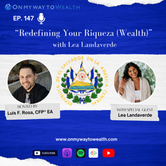 147: Redefining Your Riqueza (Wealth) with Lea Landaverde
